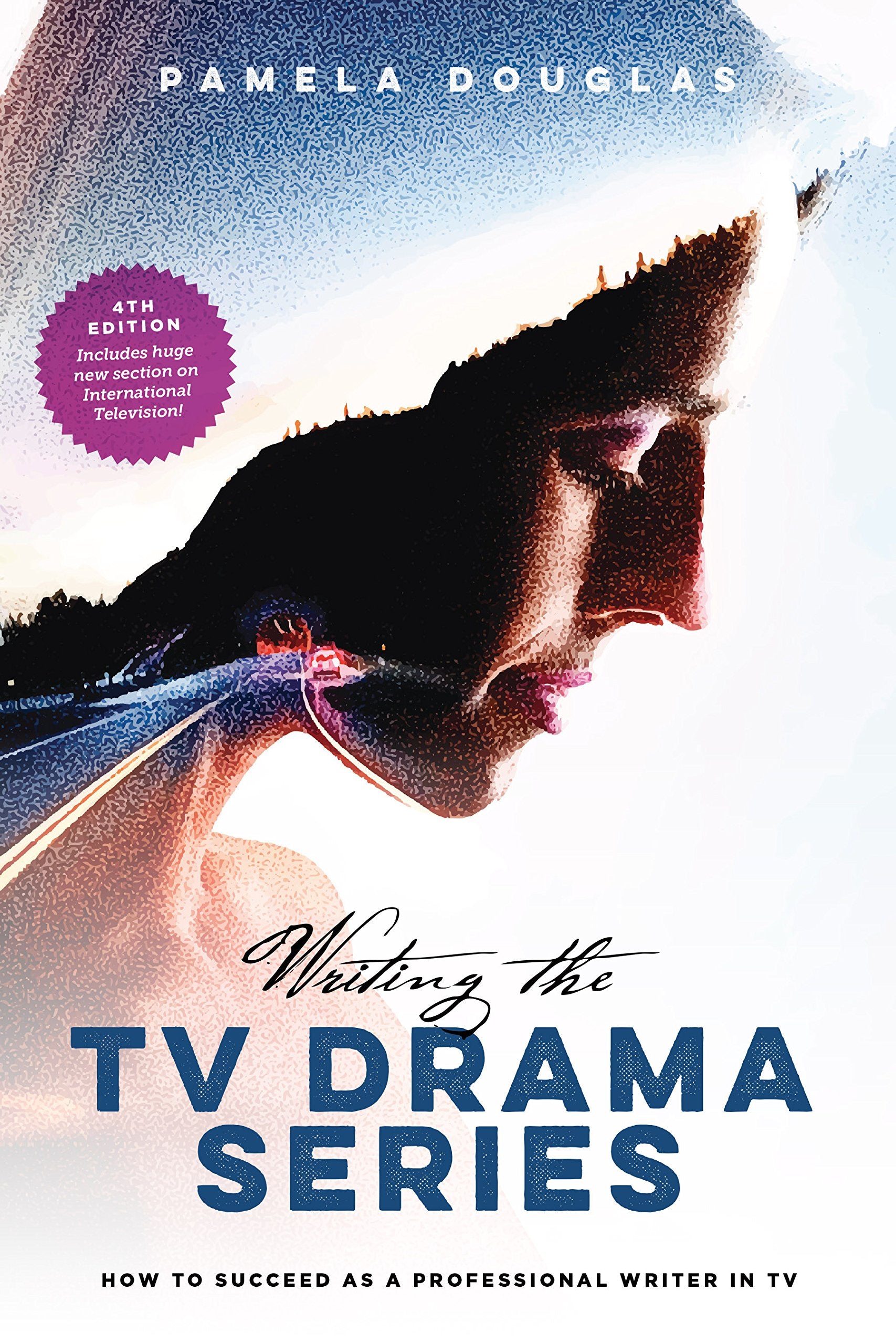 Writing the TV Drama Series: How to Succeed as a Professional Writer in TV Social Sciences