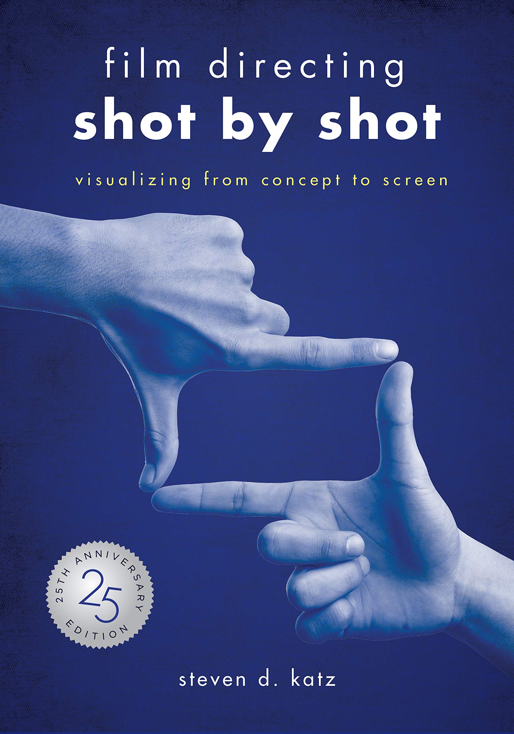 Film Directing: Shot by Shot; Visualizing from Concept to Screen Film, Art & Culture