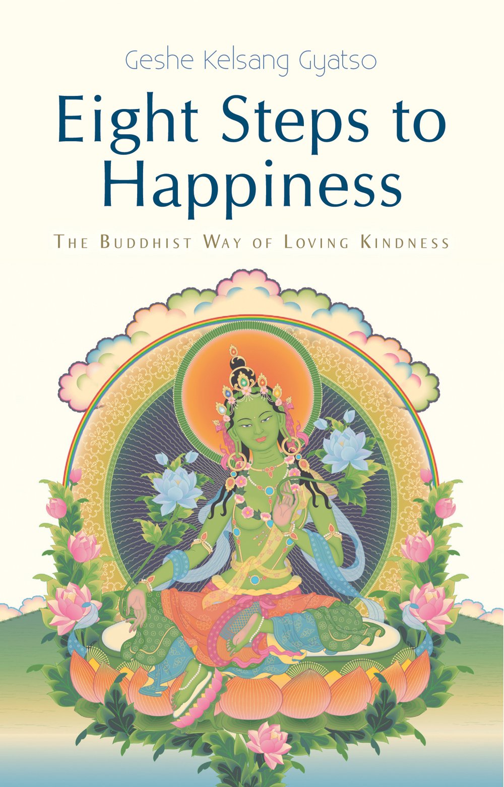 Eight Steps to Happiness: The Buddhist Way of Loving Kindness Lifestyle