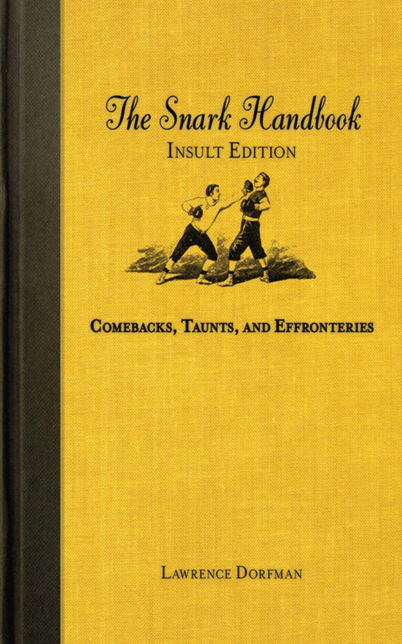 The Snark Handbook: Insult Edition: Comebacks, Taunts, and Effronteries (Snark Series) Humour & Satire