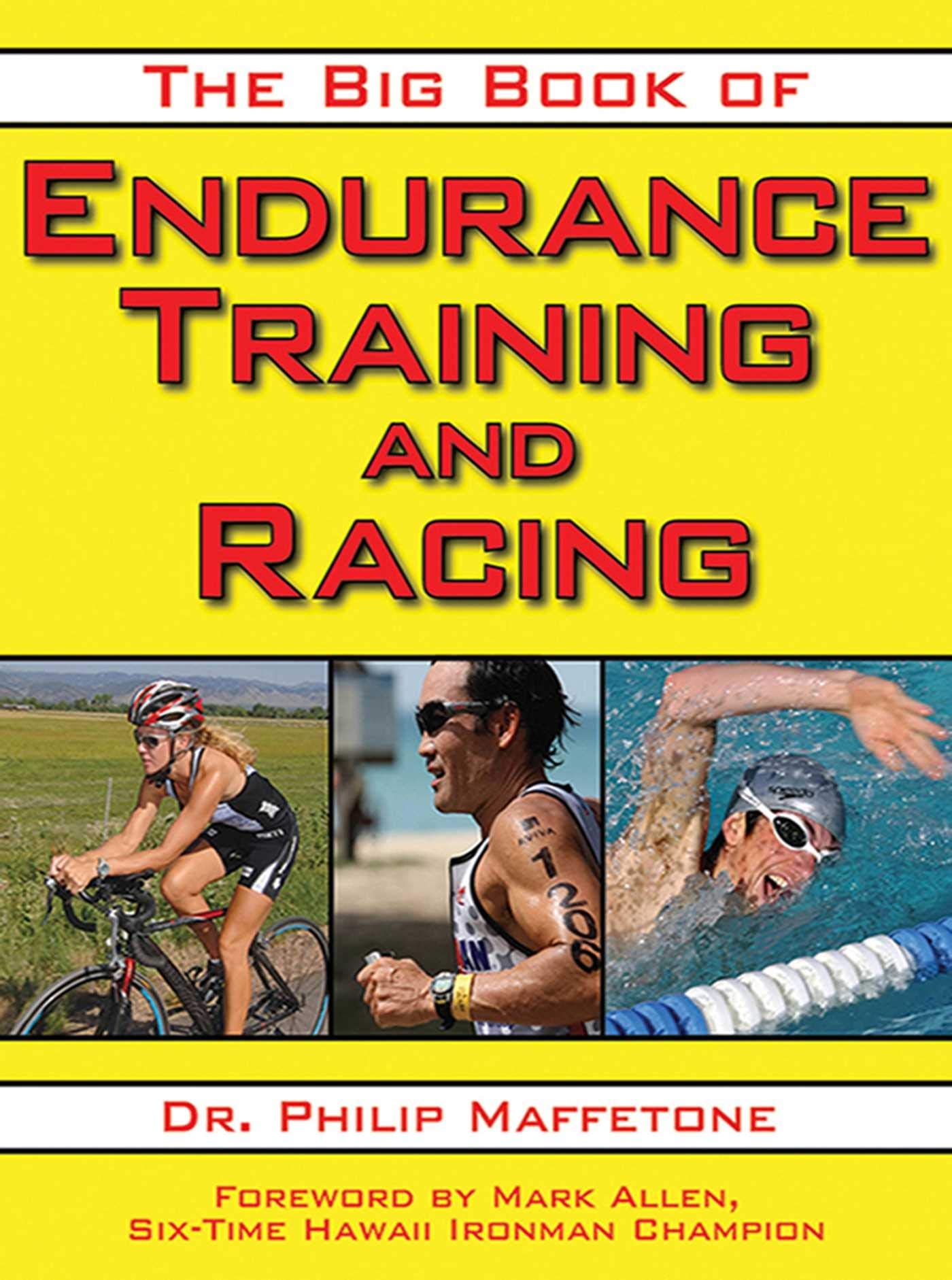 The Big Book of Endurance Training and Racing Health, Nutrition & Fitness