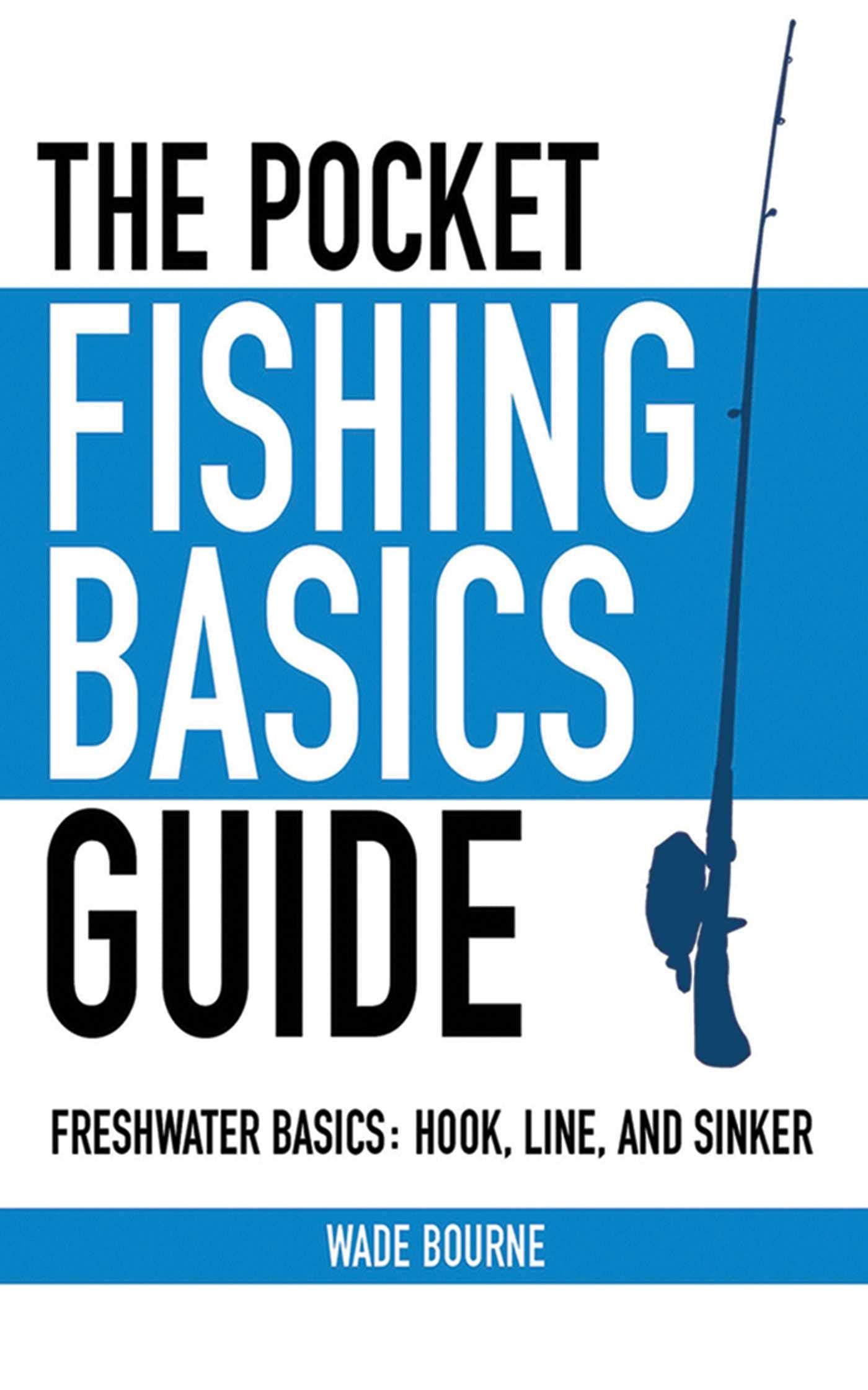 The Pocket Fishing Basics Guide: Freshwater Basics: Hook, Line, and Sinker (Skyhorse Pocket Guides) Geology & Geography