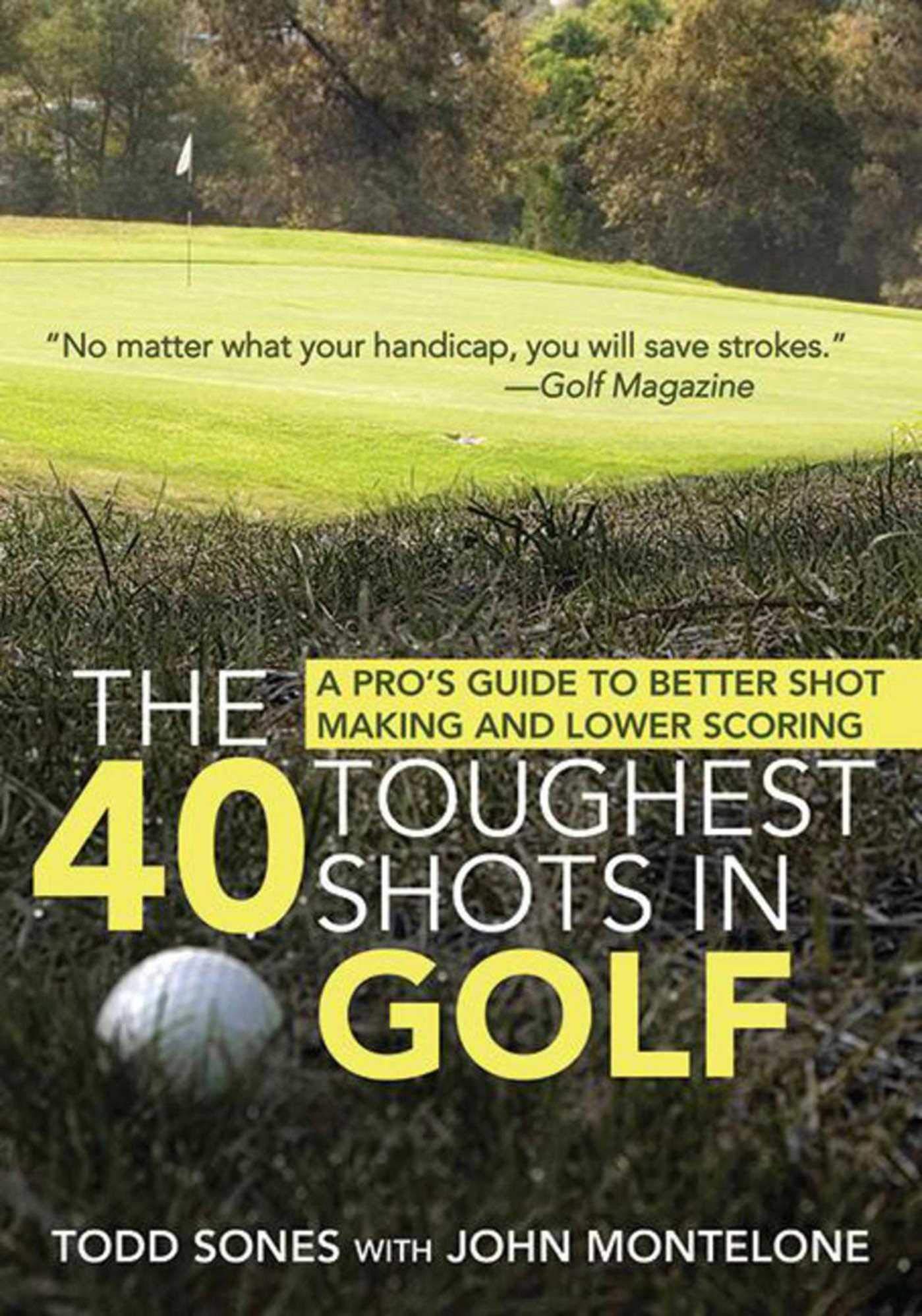 The 40 Toughest Shots in Golf: A Pro's Guide to Better Shot Making and Lower Scoring Travel Guides