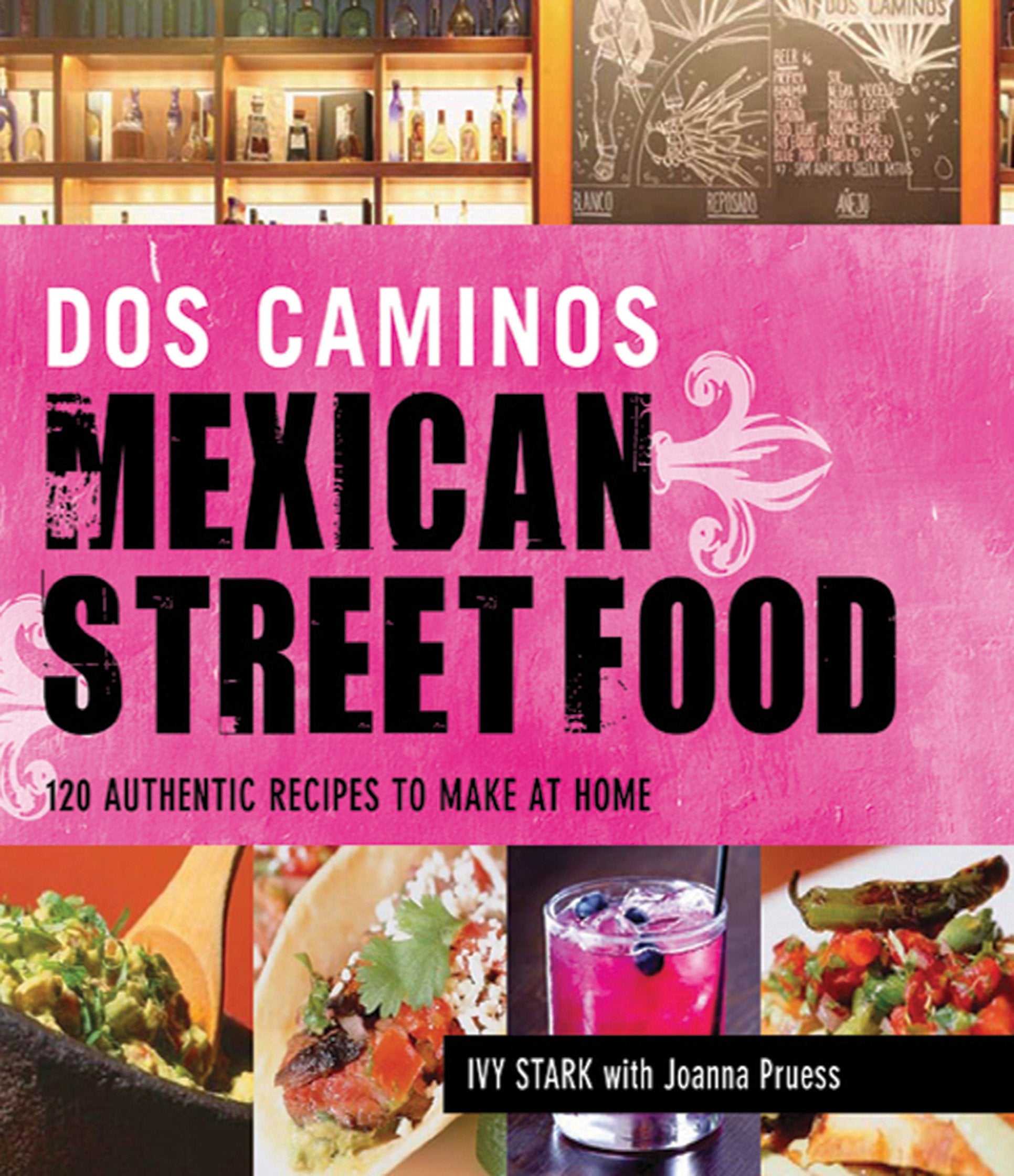 Dos Caminos Mexican Street Food: 120 Authentic Recipes to Make at Home Leisure, Home & Garden