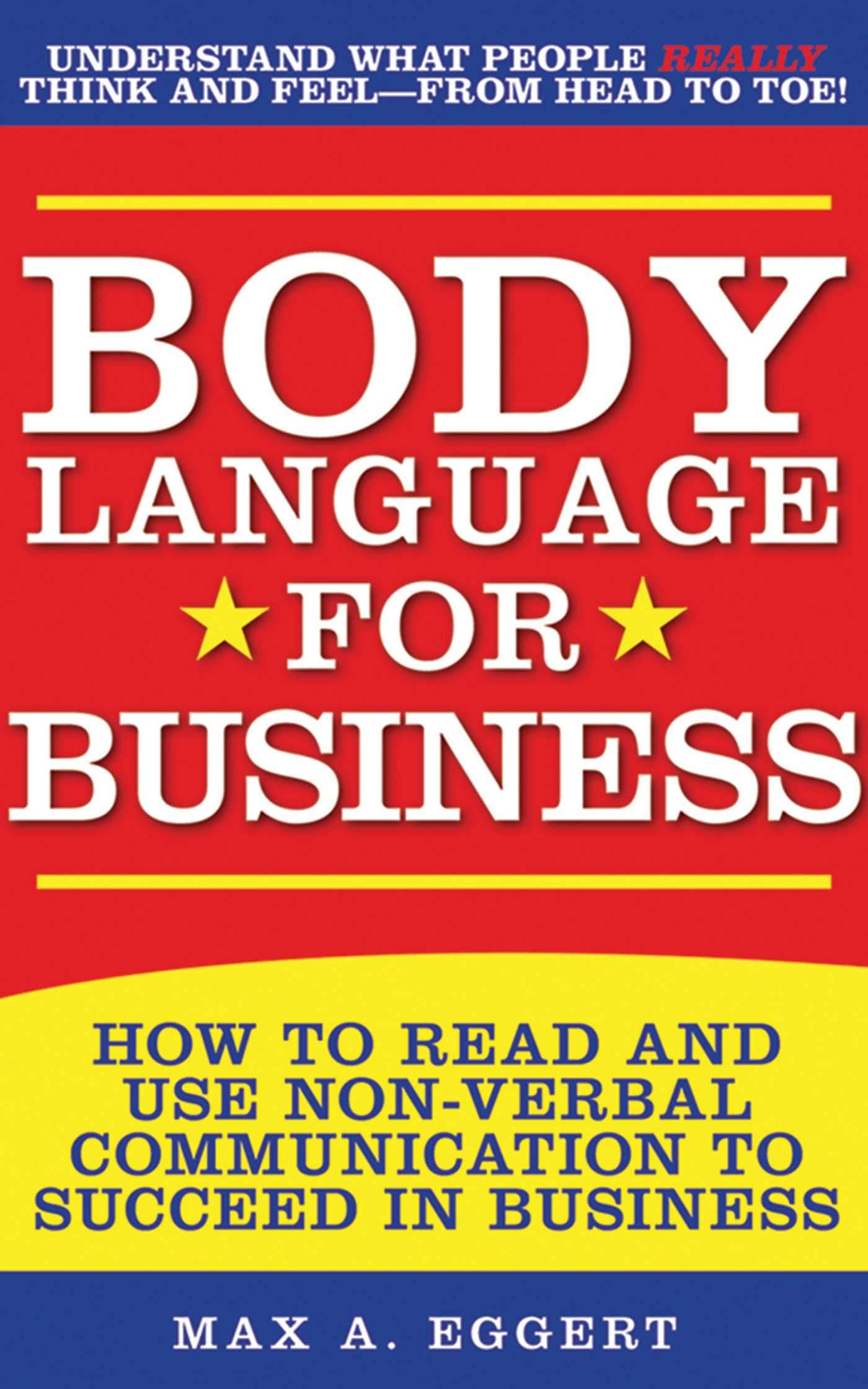 Body Language for Business: Tips, Tricks, and Skills for Creating Great First Impressions, Controlling Anxiety, Exuding Confidence, and Ensuring S Business, Finance & Career