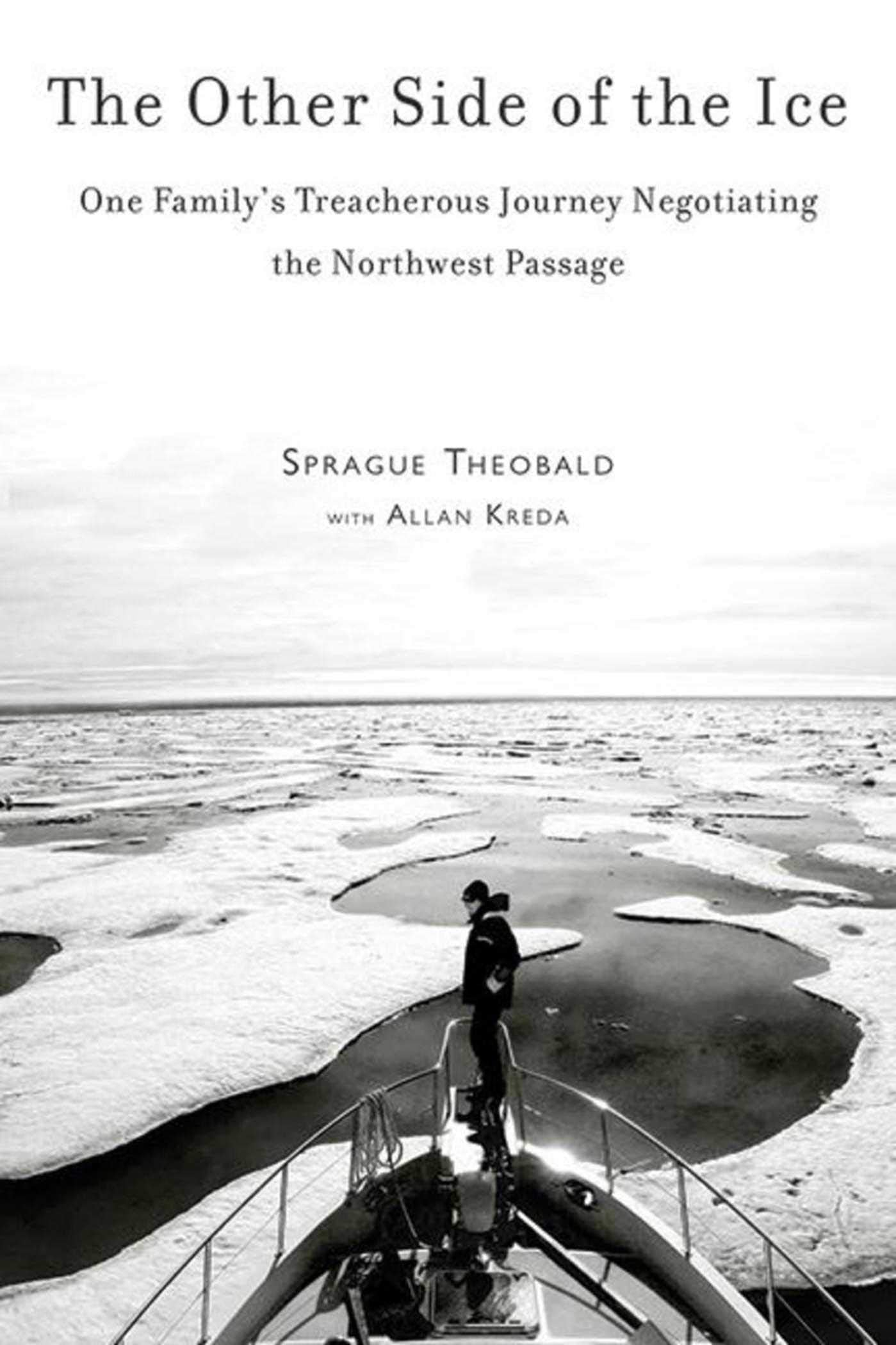 The Other Side of the Ice: One Family's Treacherous Journey Negotiating the Northwest Passage Politics & Society Books