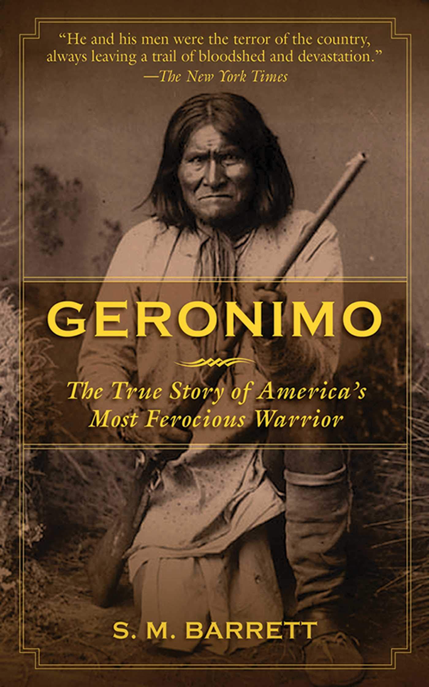 Geronimo: The True Story of America's Most Ferocious Warrior Social Sciences