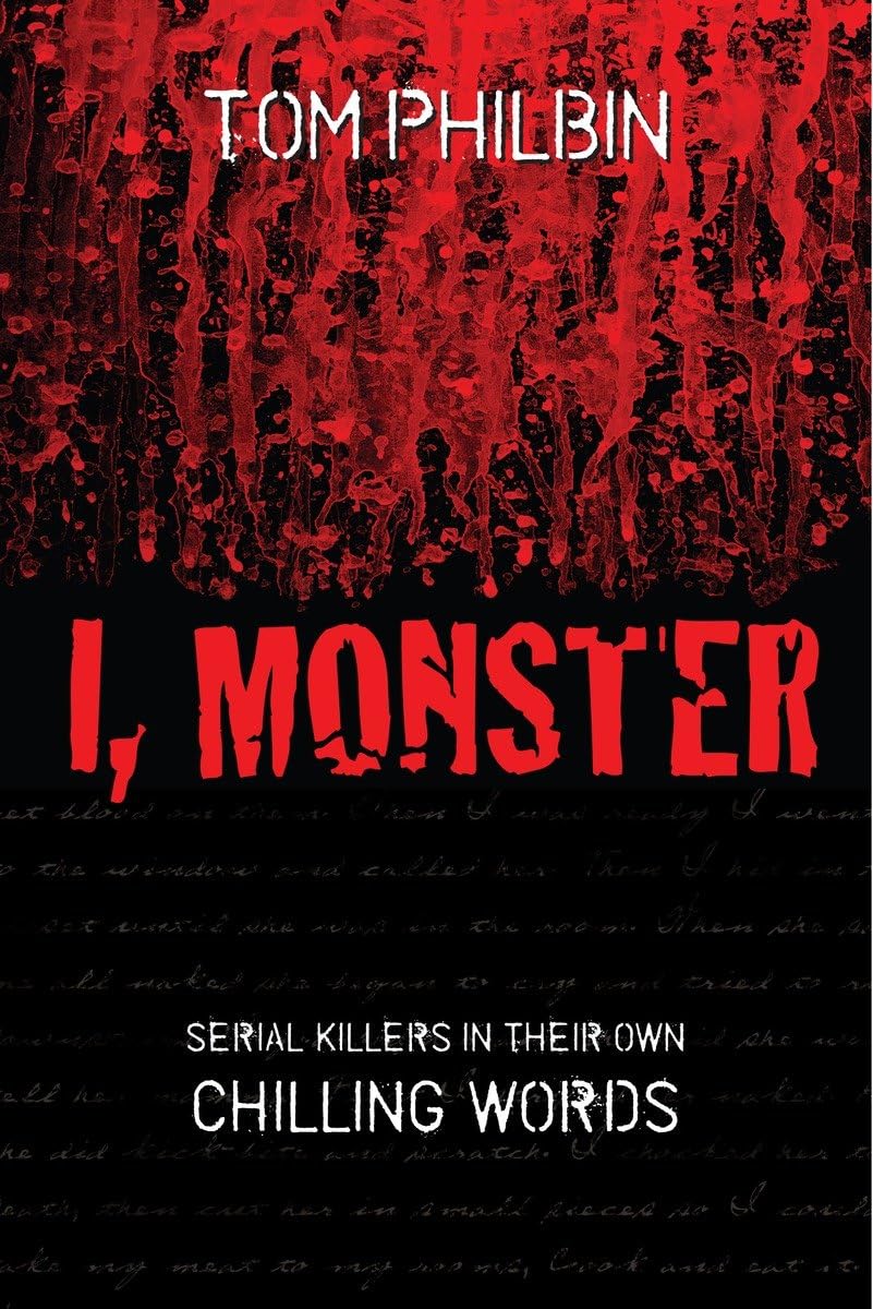 I, Monster: Serial Killers in Their Own Chilling Words Law