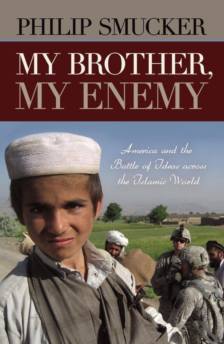 My Brother, My Enemy: America and the Battle of Ideas Across the Islamic World book