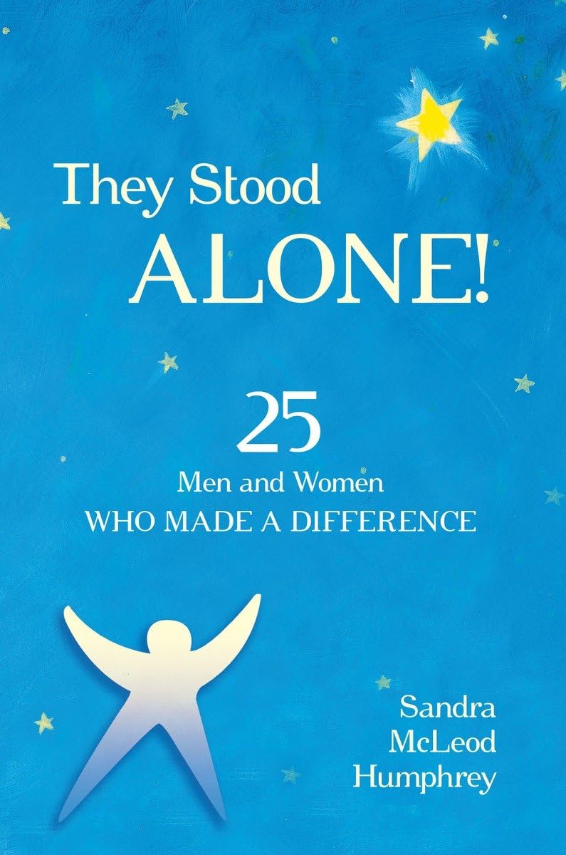 They Stood Alone!: 25 Men and Women Who Made a Difference Non-fiction