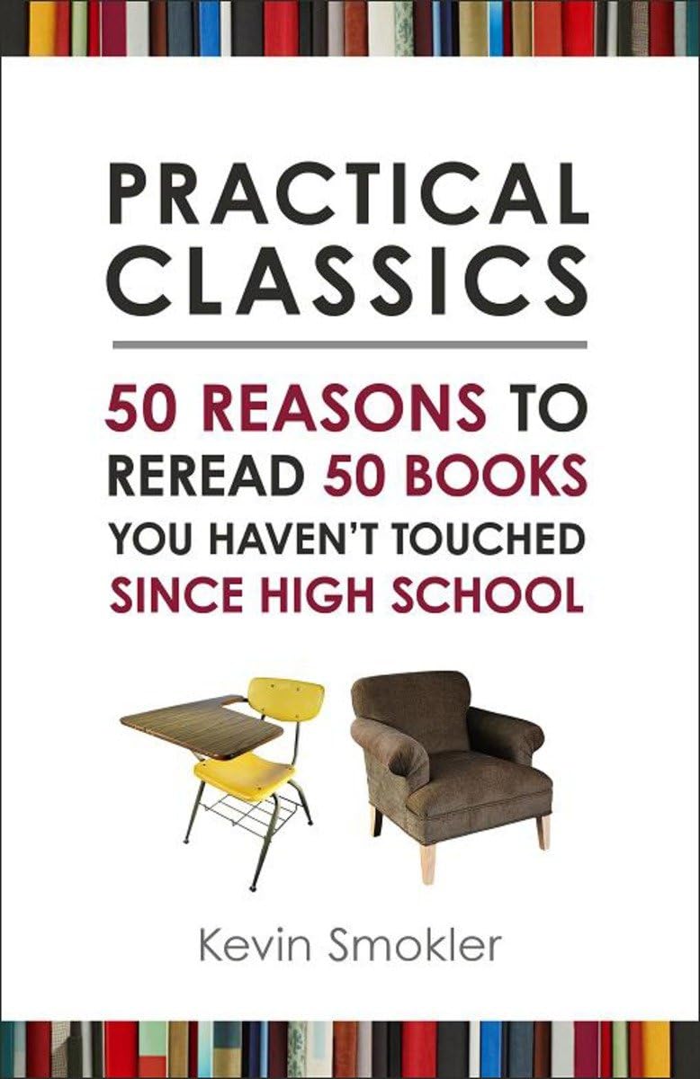 Practical Classics: 50 Reasons to Reread 50 Books You Haven't Touched Since High School Social Sciences