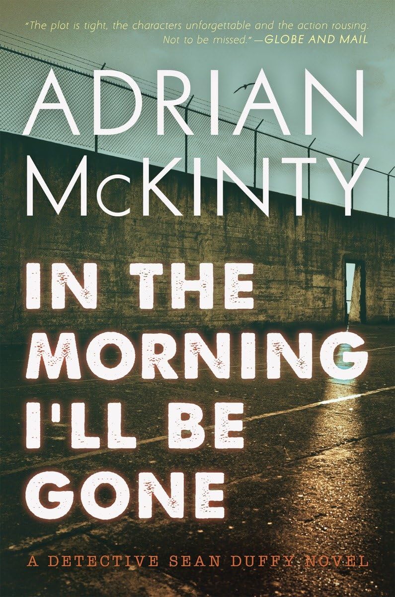 In the Morning I'll Be Gone: A Detective Sean Duffy Novel Historical Fiction