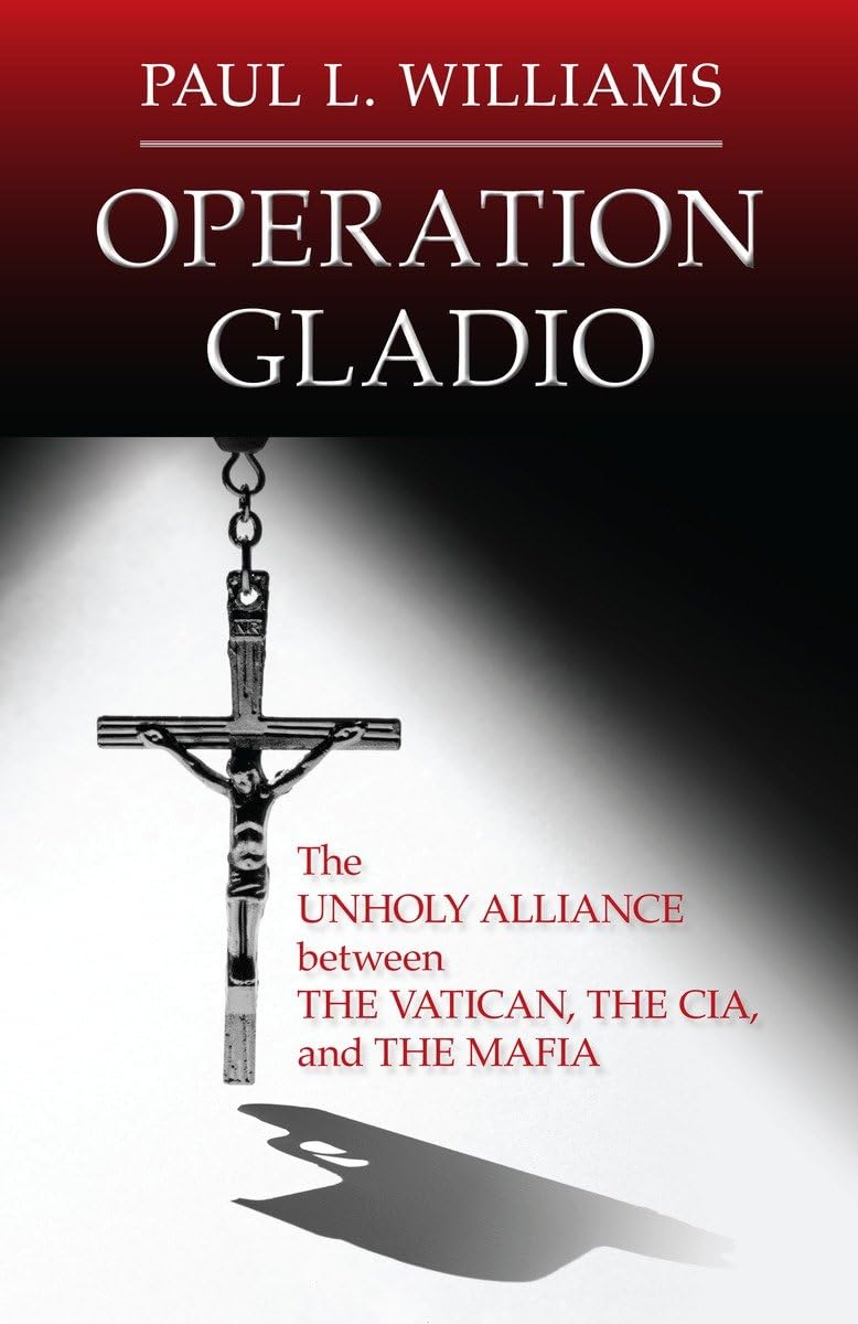 Operation Gladio: The Unholy Alliance between the Vatican, the CIA, and the Mafia Social Sciences