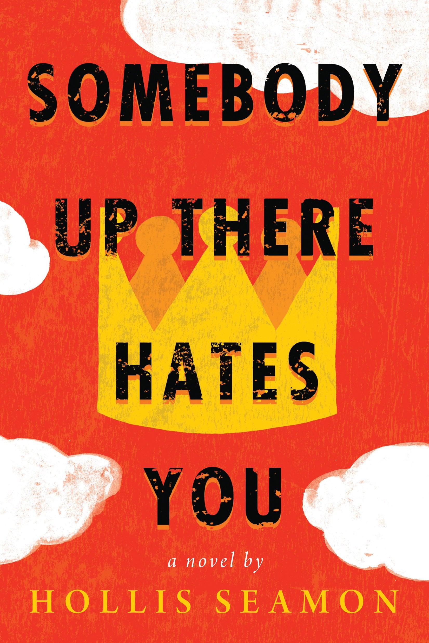 Somebody Up There Hates You: A Novel Fiction
