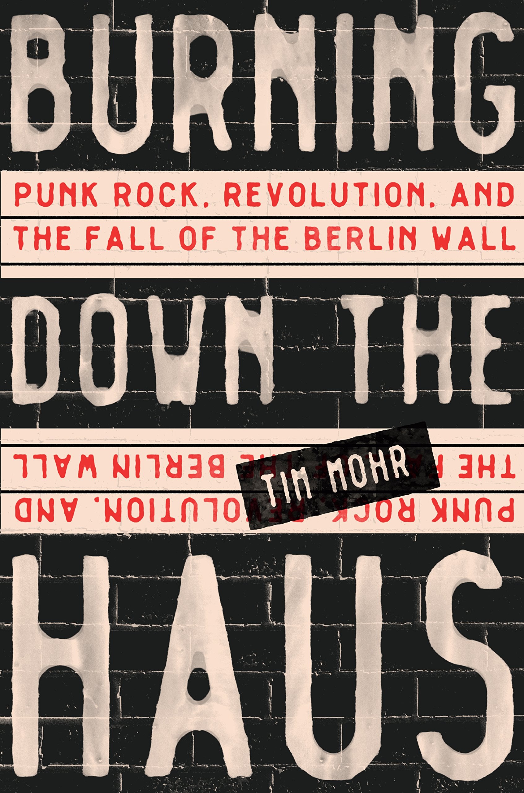 Burning Down the Haus: Punk Rock, Revolution, and the Fall of the Berlin Wall Arts & Music