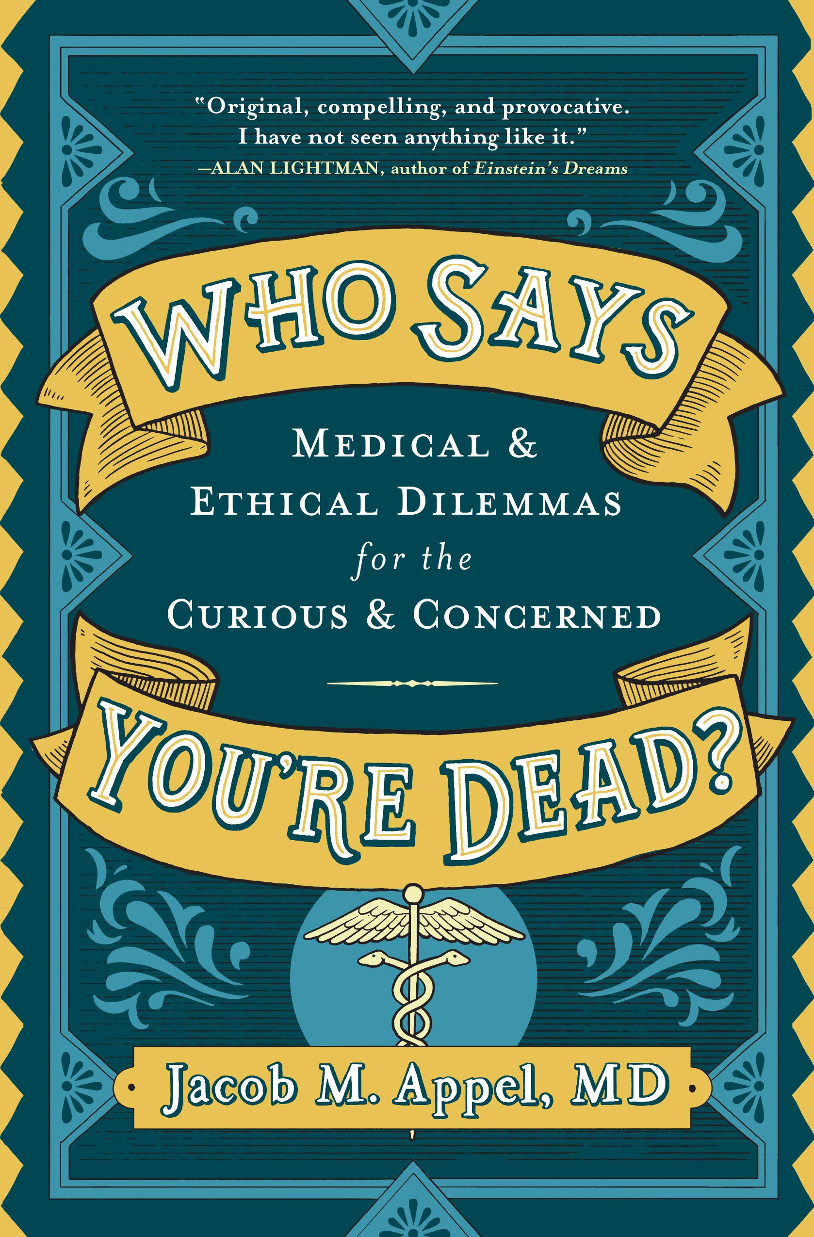 Who Says You're Dead?: Medical & Ethical Dilemmas for the Curious & Concerned book