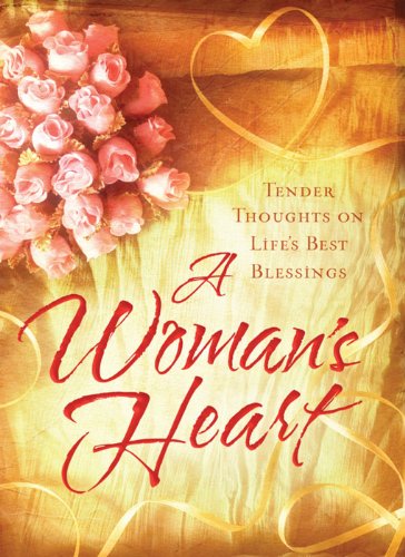 A Woman's Heart: Tender Thoughts on Life's Best Blessings book