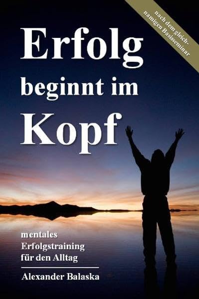 Erfolg beginnt im Kopf: Mentales Erfolgstraining für den Alltag Psychology