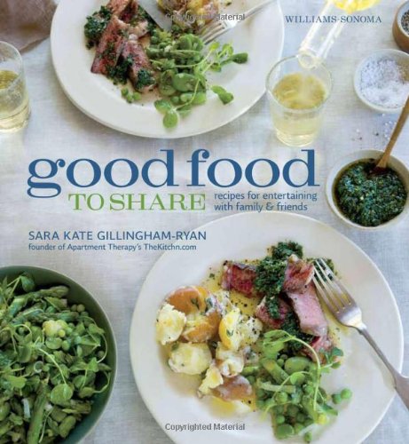 Good Food to Share (Williams-Sonoma): Recipes for Entertaining with Family & Friends Cooking & Enjoying