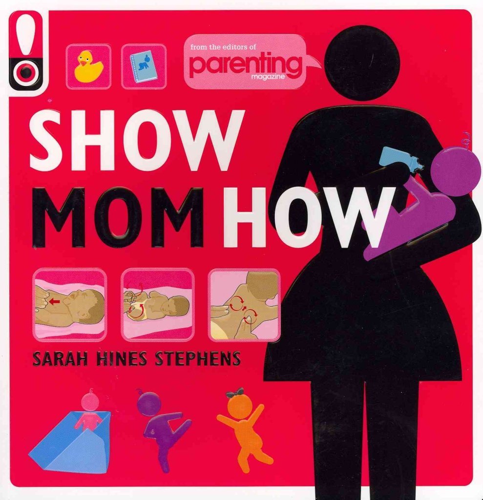 Show Mom How (Parenting Magazine): The Handbook for the Brand-New Mom book