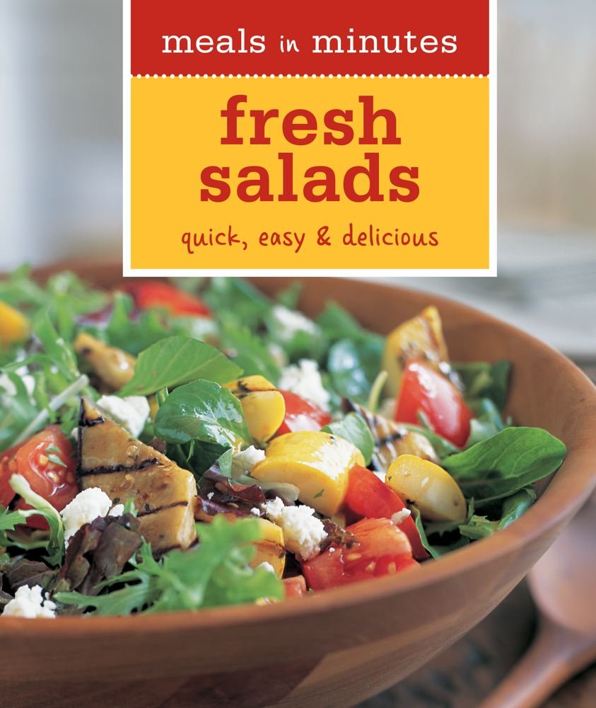 Meals in Minutes: Fresh Salads: Quick, Easy & Delicious Cooking & Enjoying