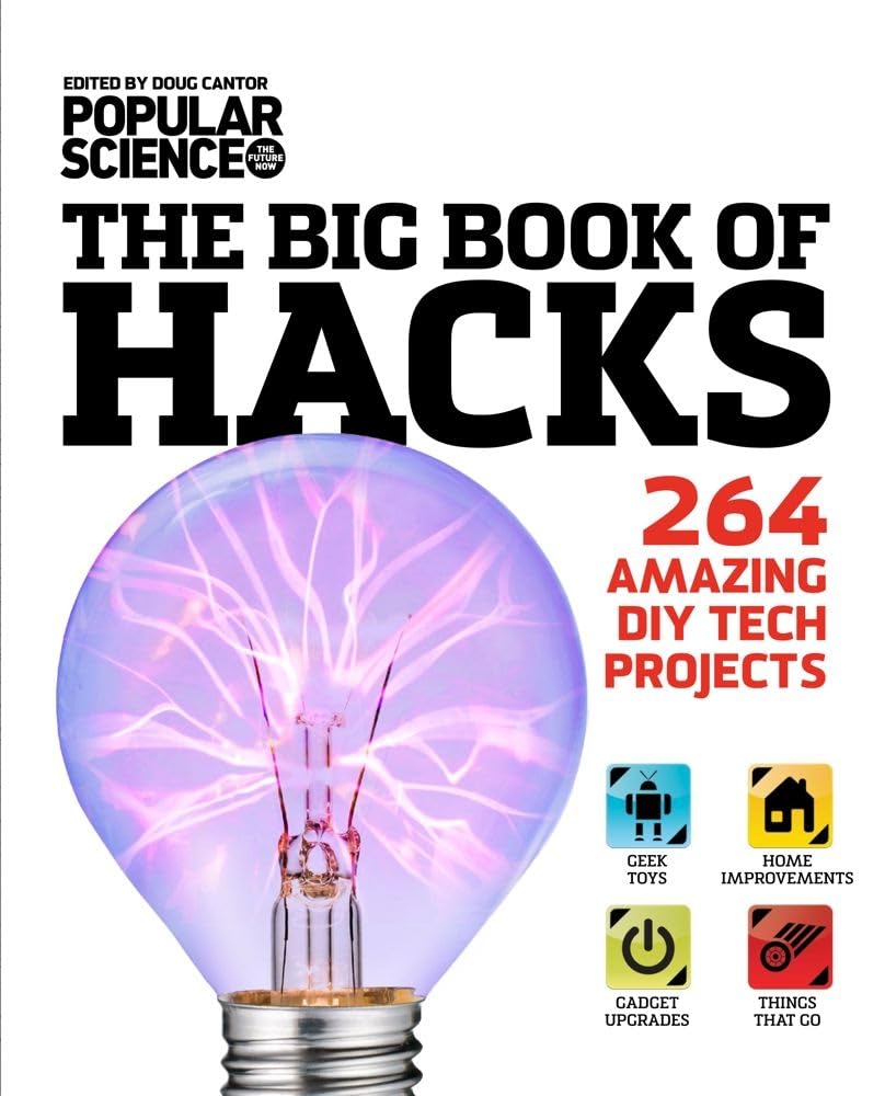 The Big Book of Hacks: 264 Amazing DIY Tech Projects Hobbies & Crafts