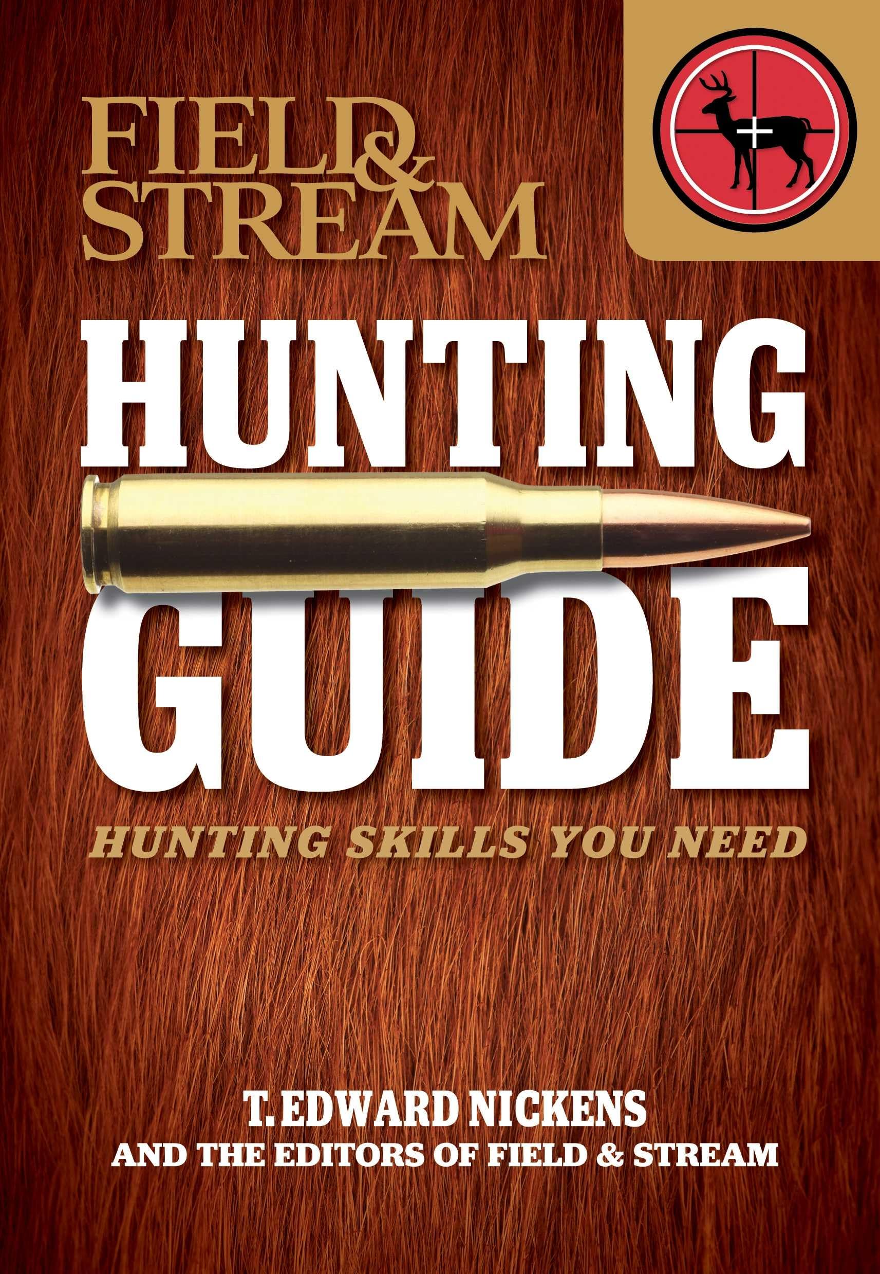 Field & Stream Skills Guide: Hunting: Hunting Skills You Need Leisure & Fun
