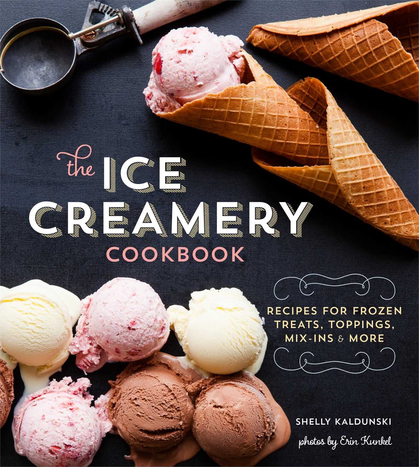 The Ice Creamery Cookbook: Modern Frozen Treats & Sweet Embellishments Leisure, Home & Garden