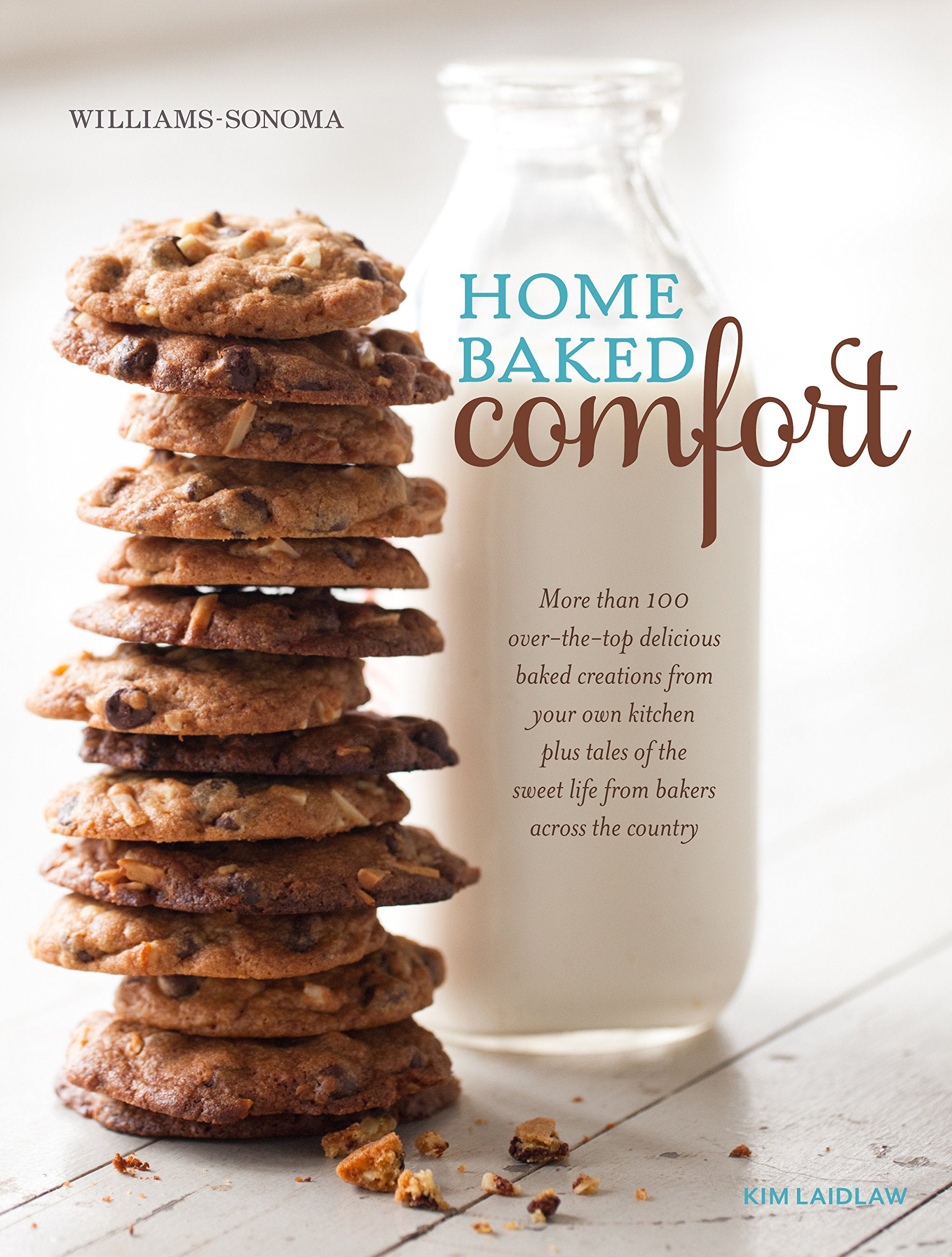 Home Baked Comfort (Williams-Sonoma) (revised): More than 100 over-the-top delicious baked creations from your own kitchen plus tales of the sweet life from bakers across the country Leisure, Home & Garden