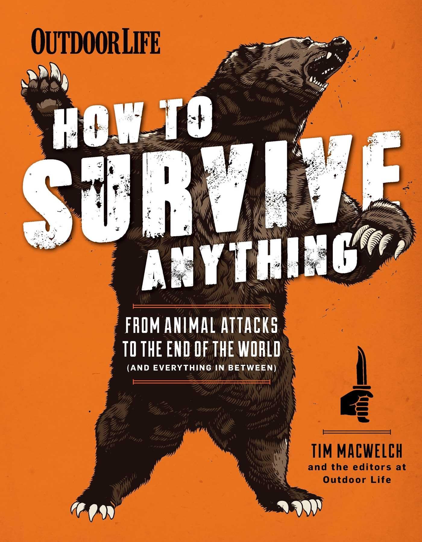 How to Survive Anything: From Animal Attacks to the End of the World (and everything in between) (Outdoor Life) Learning & Reference
