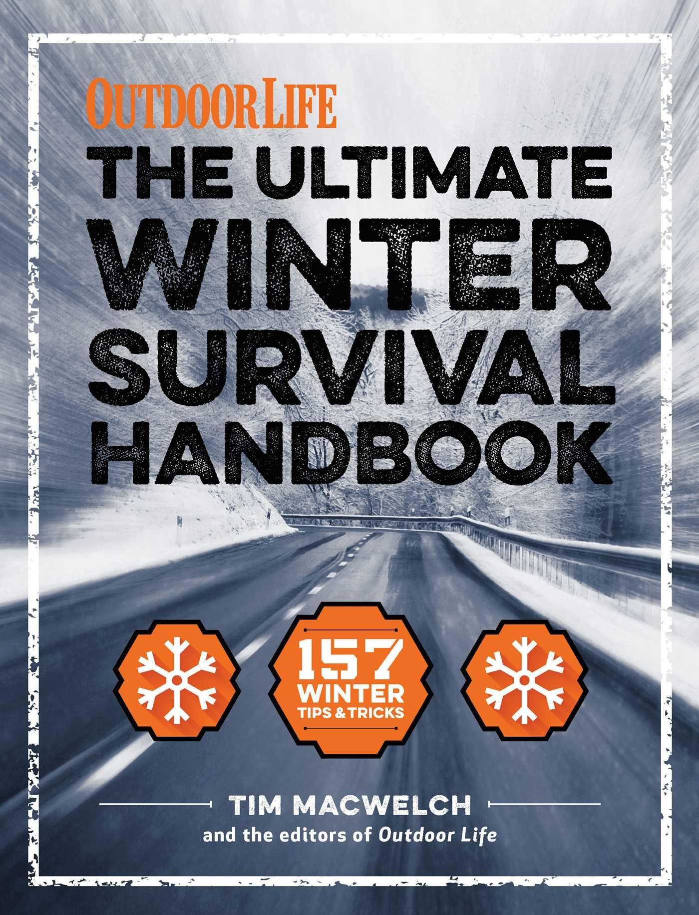 The Winter Survival Handbook: 157 Winter Tips and Tricks (Volume 1) (Outdoor Life) Business, Finance & Career