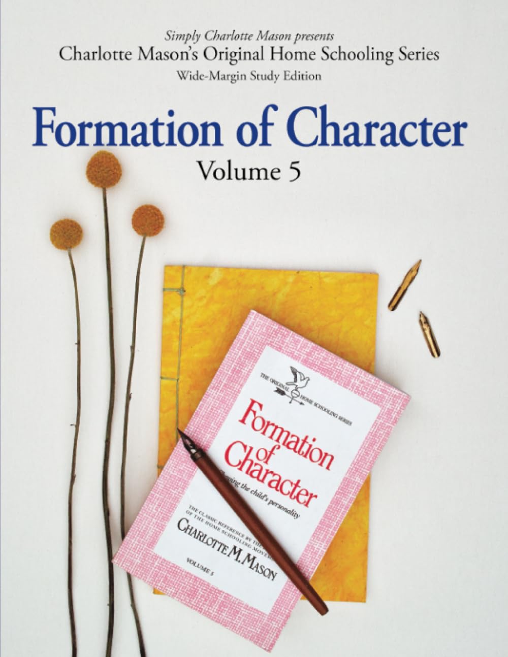 The Formation of Character (Wide-Margin Study Edition): Volume 5: Shaping the Child's Personality (Charlotte Mason’s Original Home Schooling Series, Band 5) Education & Training