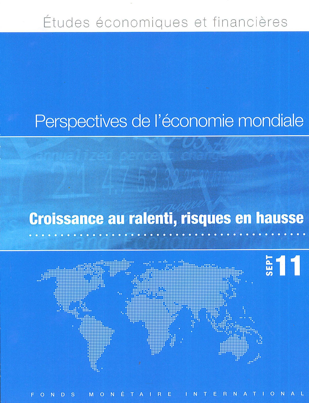 PERSPECTIVES DE L ECONOMIE MONDIALE SEPTEMBRE 2011 CROISSANCE AU RALENTI RISQUES book
