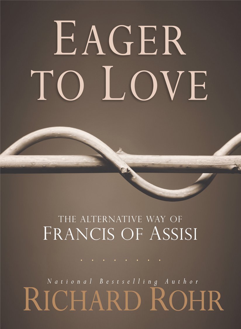 Eager to Love: The Alternative Way of Francis of Assisi Religion & Esotericism