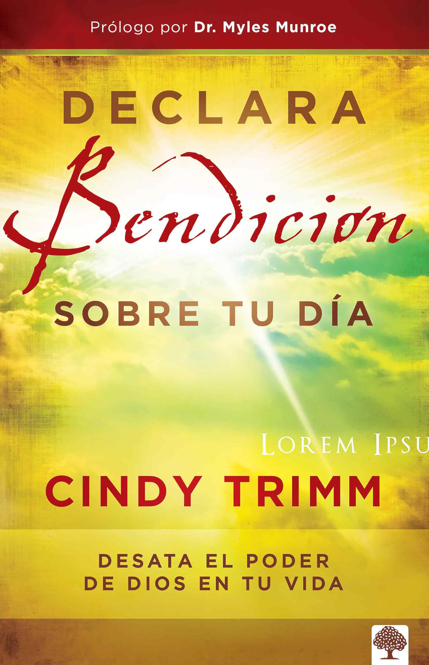 Declara bendición sobre tu día/ Commanding Your Morning Daily Devotional: Desata El Poder De Dios En Tu Vida/ Unleash God's Power in Your Life Every Day of the Year book
