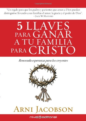 5 llaves para ganar a tu familia para Cristo/ 5 Keys to Win Your Family for Christ: Renovada esperanza para los creyentes Religion & Esotericism