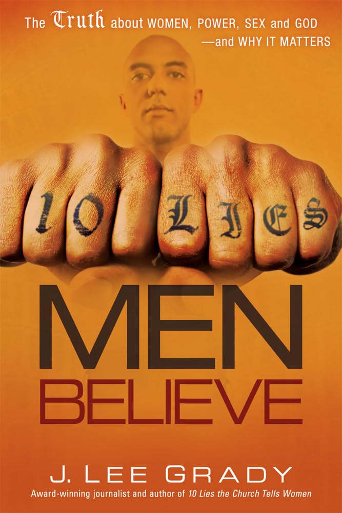 10 Lies Men Believe: The Truth about Women, Power, Sex and God--And Why It Matters Books