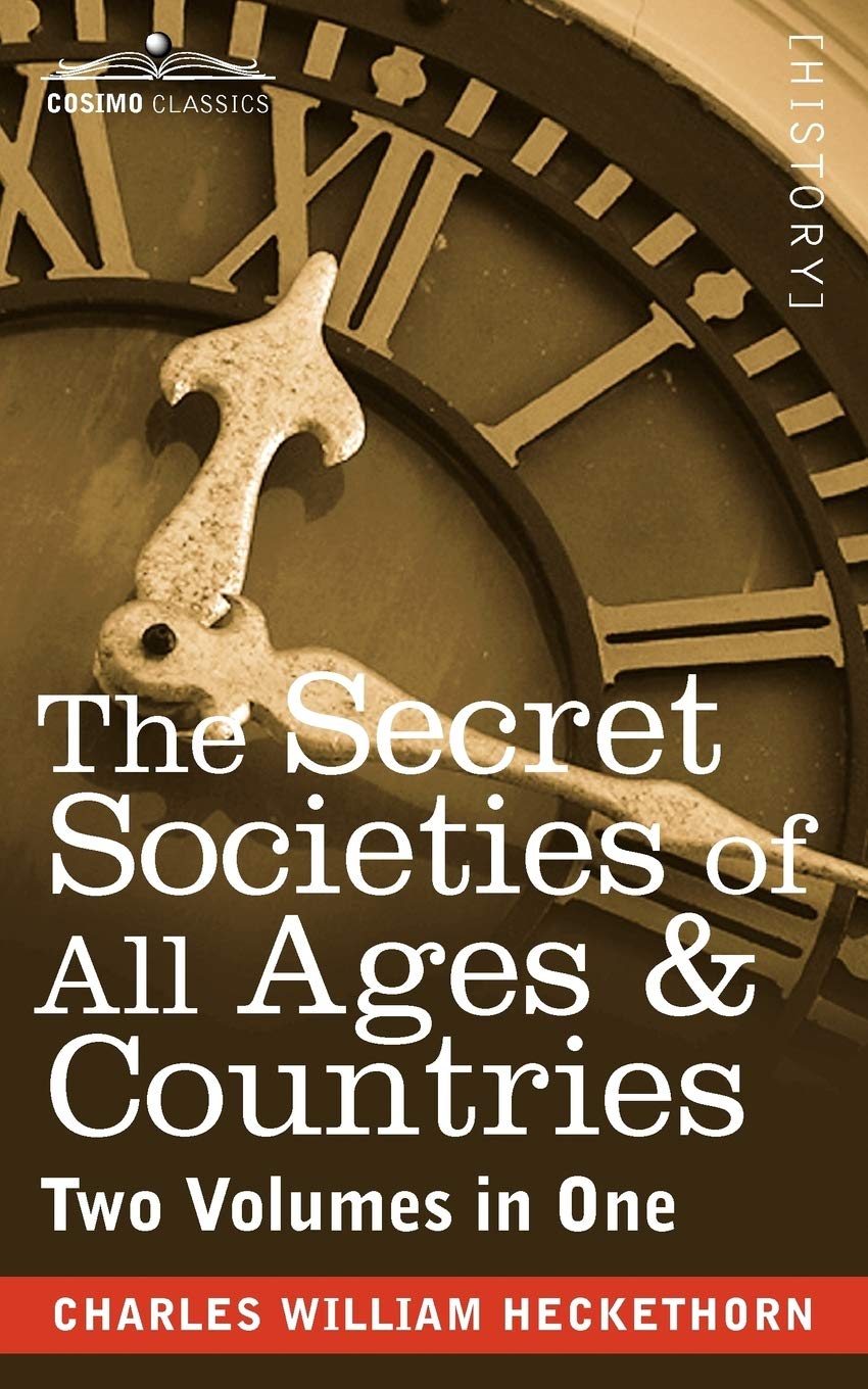 The Secret Societies of All Ages & Countries: Two Volumes in One book