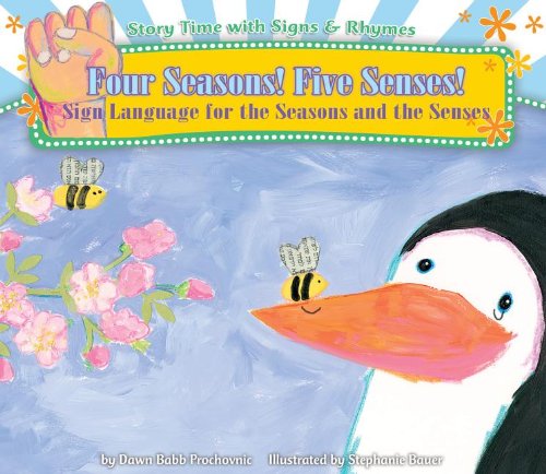 Four Seasons! Five Senses!: Sign Language for the Seasons and the Senses (Story Time With Signs & Rhymes) Non-fiction