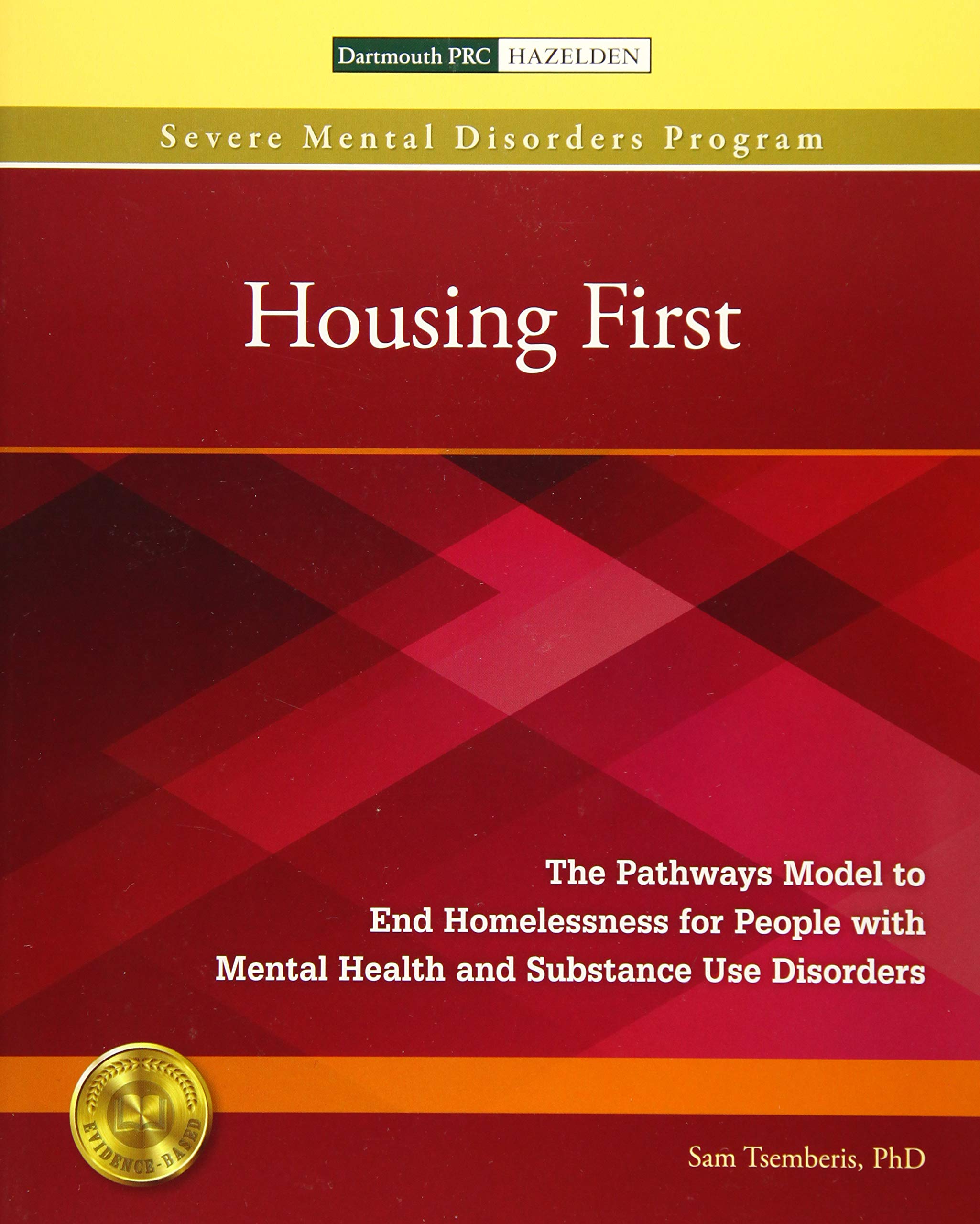 Housing First: The Pathways Model to End Homelessness for People with Mental Health and Substance Use Disorders Medicine