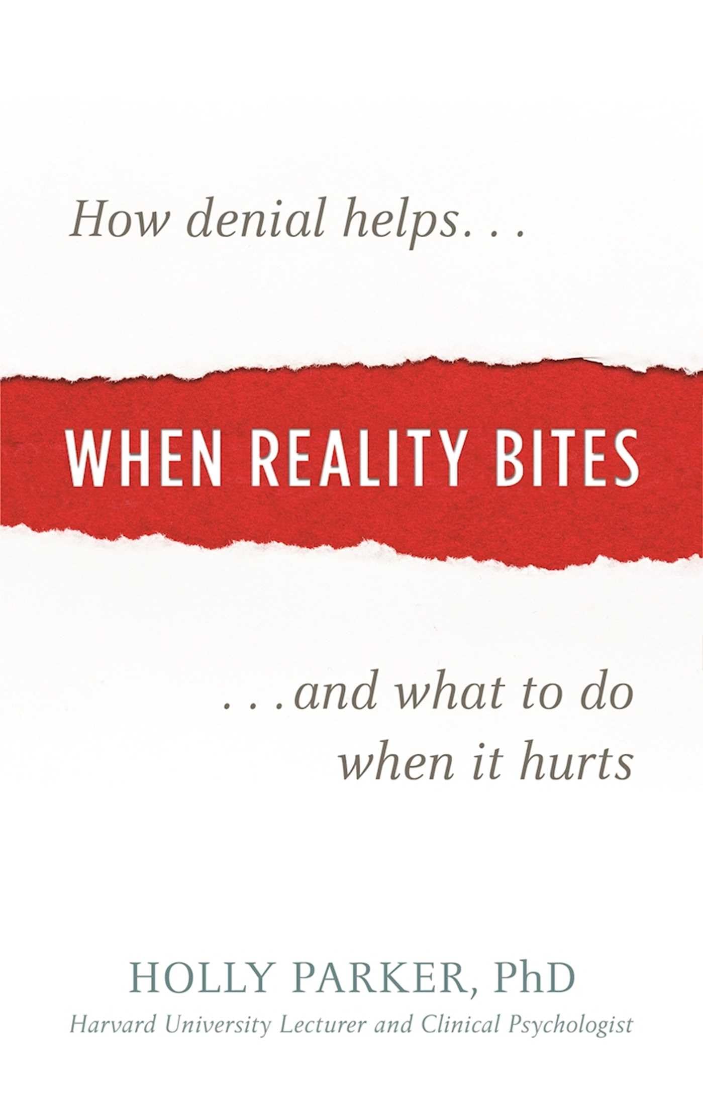 When Reality Bites: How Denial Helps and What to Do When It Hurts Psychology