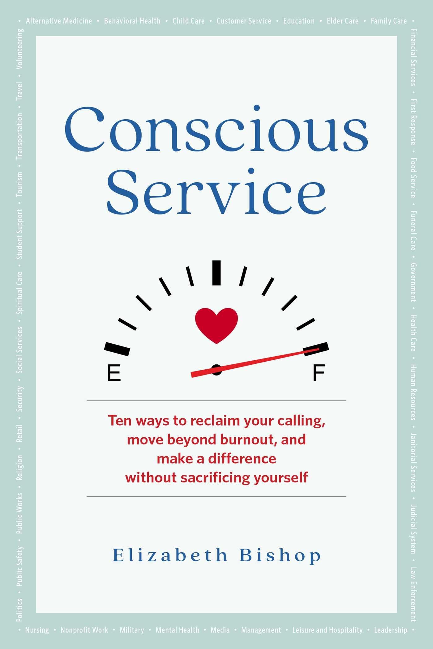 Conscious Service: Ten ways to reclaim your calling, move beyond burnout, and make a difference without sacrificing yourself Medicine
