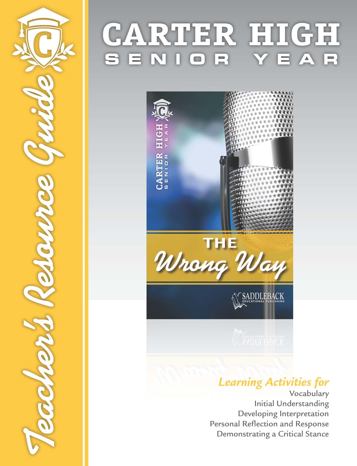 The Wrong Way: Teacher Resource Guide. Grades: 9 - 12 (Carter High Senior Year) Novels & Short Stories