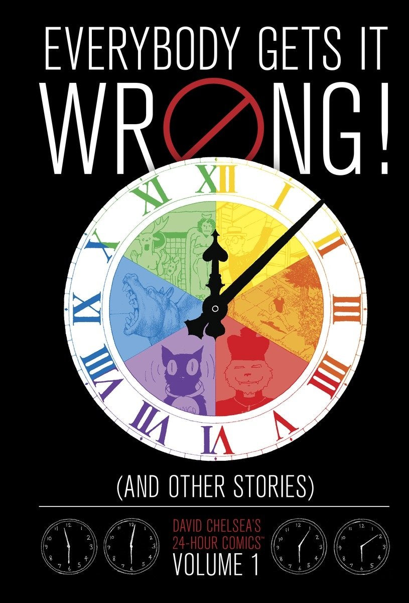 Everybody Gets it Wrong! and Other Stories: David Chelsea's 24-Hour Comics Volume 1 book