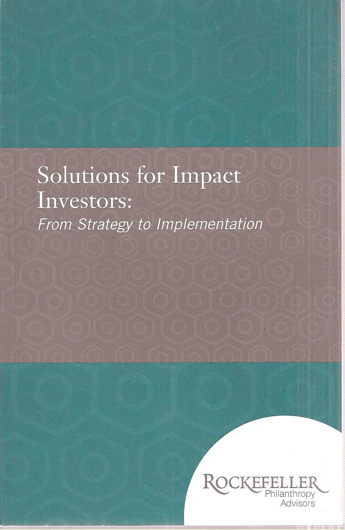 Title: Solutions for Impact Investors From Strategy to Im book
