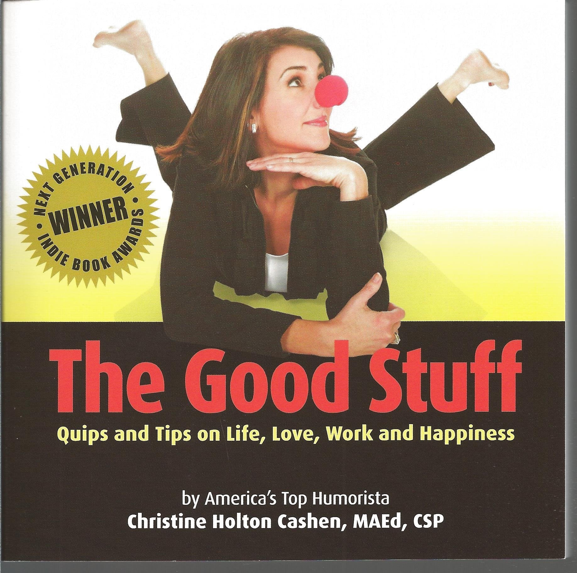 Good Stuff: Quips & Tips on Life, Love, Work and Happiness Lifestyle