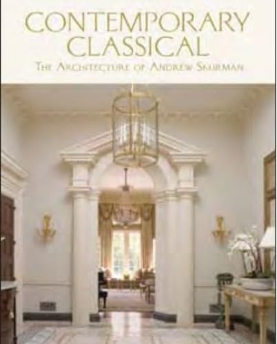 Contemporary Classical: The Architecture of Andrew Skurman Architecture