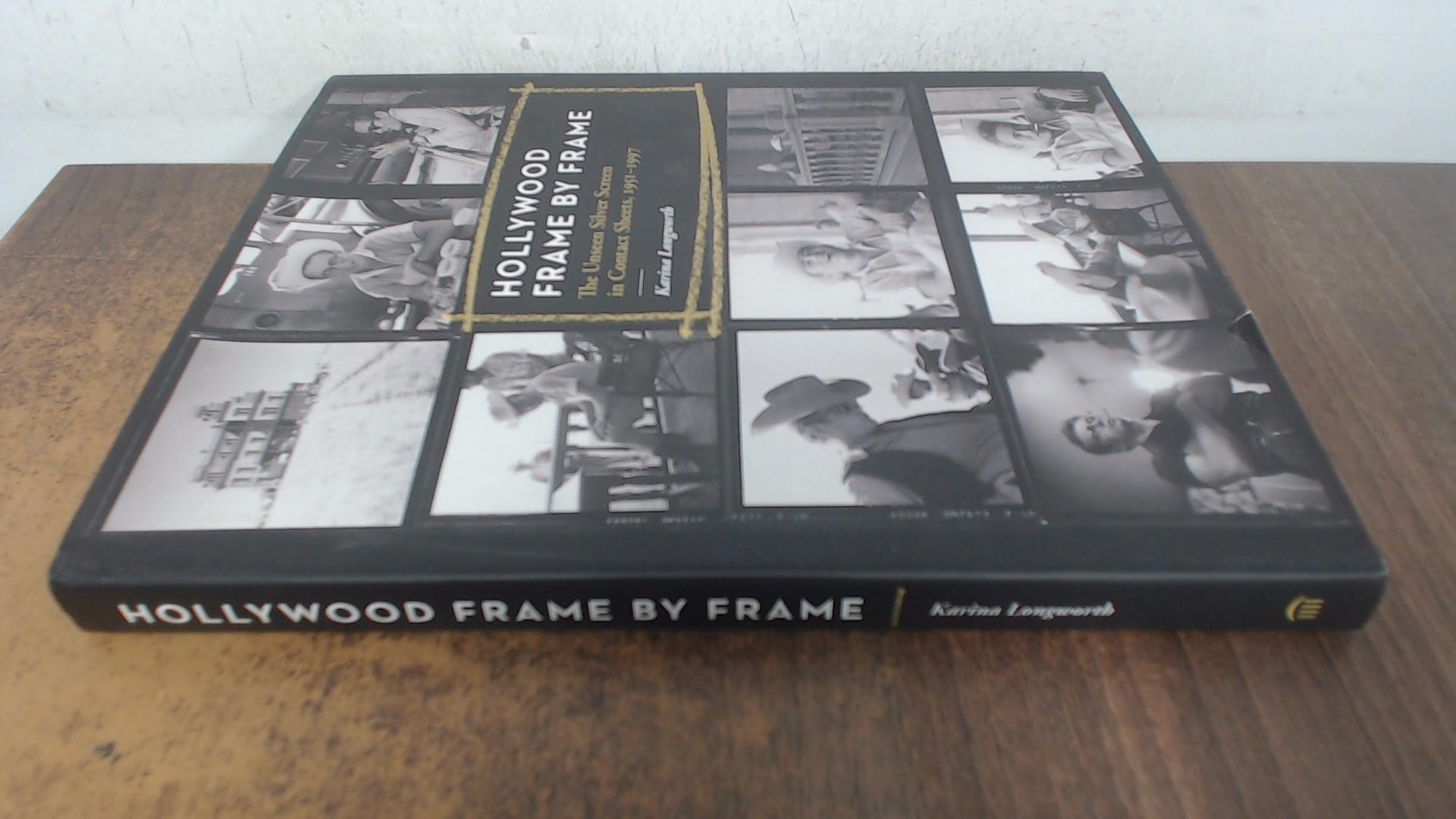 Hollywood Frame By Frame: The Unseen Silver Screen in Contact Sheets, 1951-1997 Film, Art & Culture