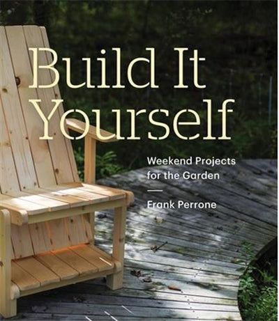 Product Image: Build It Yourself : Weekend Projects for the Garden