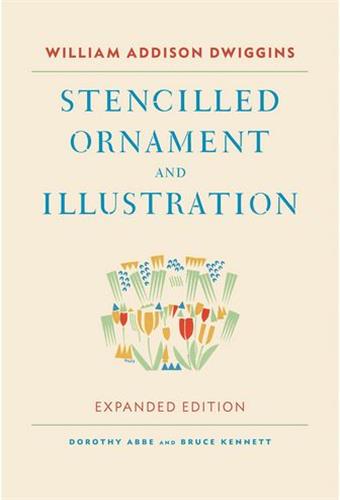 William Addison Dwiggins : Stencilled Ornament and Illustration Film, Art & Culture